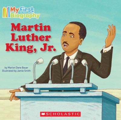 My First Biography: Martin Luther King, Jr. by Marion Dane Bauer, Jamie Smith, 9780545142335