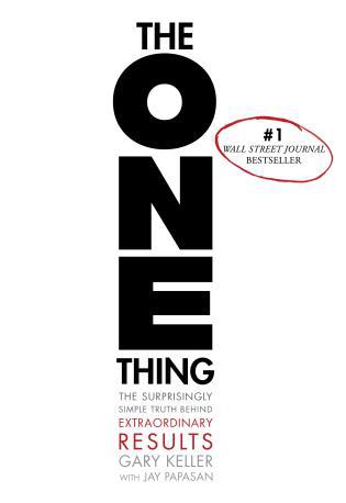 The ONE Thing (The Surprisingly Simple Truth Behind Extraordinary Results) by Gary Keller, Jay Papasan, 9781885167774