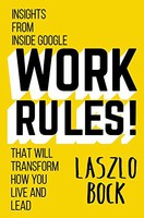 Work Rules! (Insights from Inside Google That Will Transform How You Live and Lead) by Laszlo Bock, 9781455554799