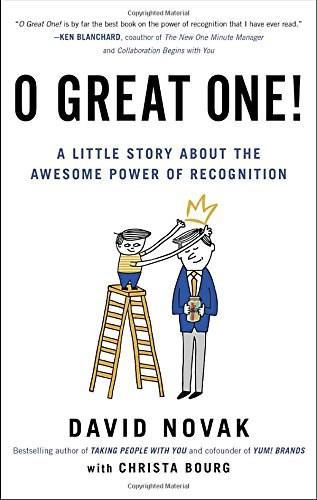 O Great One! (A Little Story About the Awesome Power of Recognition) by David Novak, Christa Bourg, 9780399562068