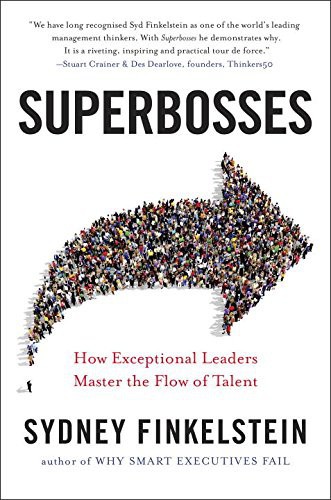 Superbosses (How Exceptional Leaders Master the Flow of Talent) by Sydney Finkelstein, 9781591847830